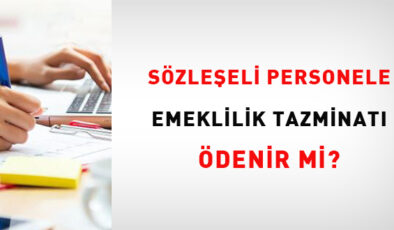 Sözleşmeli personele Emeklilik Tazminatı ödenir mi?